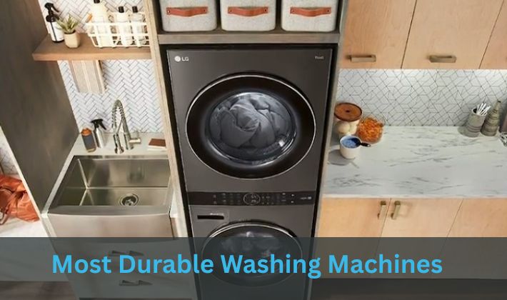 Most Durable Washing Machines
