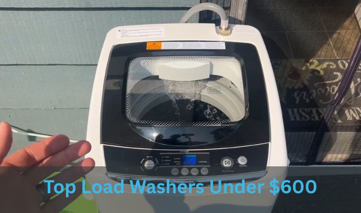 Top Load Washers Under $600